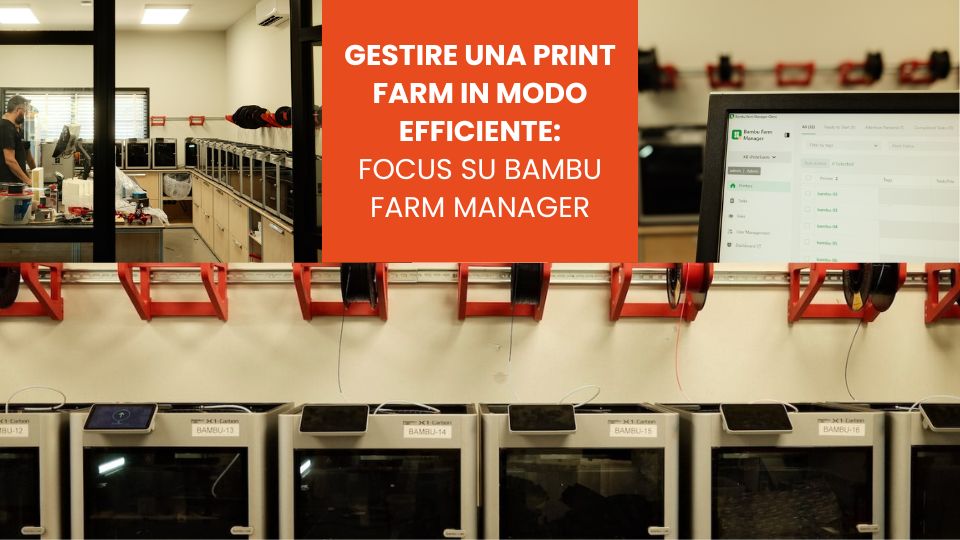 Gestire una print farm in modo efficiente focus su Bambu Farm Manager